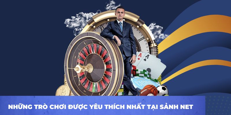 Những trò chơi được yêu thích nhất tại sảnh NET